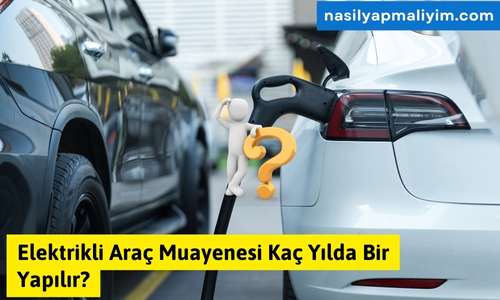 Elektrikli Araç Muayenesi Kaç Yılda Bir Yapılır? | TurkArama Motoru | Sağlık ve Günlük Yaşam için Pratik Bilgiler