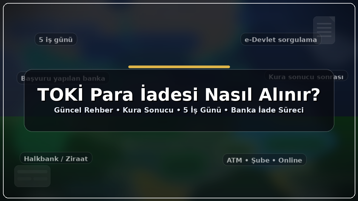 TOKİ para iadesi nasıl alınır? Güncel rehber (2026) | TurkArama Motoru | Sağlık ve Günlük Yaşam için Pratik Bilgiler