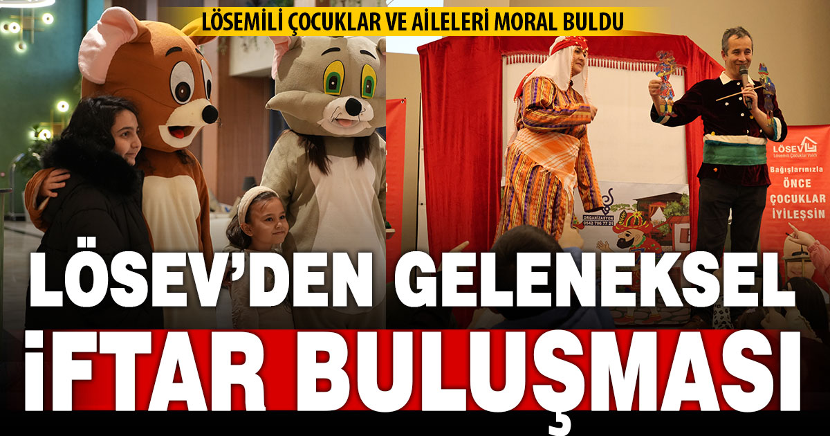 LÖSEV’den Denizli’ de geleneksel iftar buluşması | TurkArama Motoru | Sağlık ve Günlük Yaşam için Pratik Bilgiler